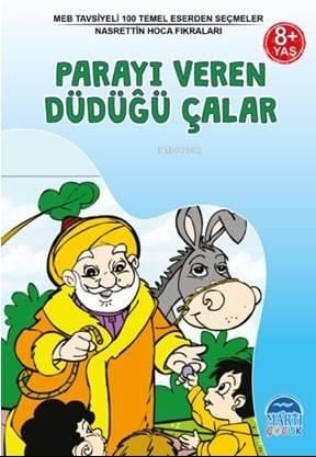 Nasrettin Hoca ' dan Seçmeler - Parayı Veren Düdüğü Çalar; 4. Sınıf 100 Temel Eserden Seçmeler