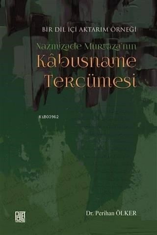Nazmizade Murtaza'nın Kabusname Tercümesi; Bir Dil İçi Aktarım Örneği