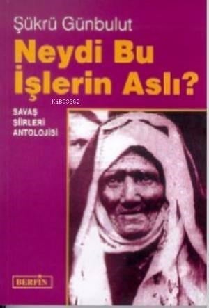 Neydi Bu İşlerin Aslı? Savaş Şiirleri Antolojisi