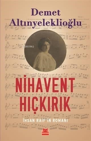 Nihavent Hıçkırık; İhsan Raif'in Romanı