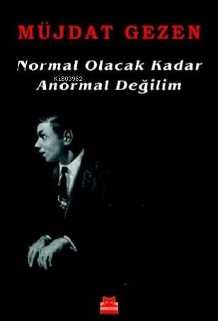 Normal Olacak Kadar Anormal Değilim