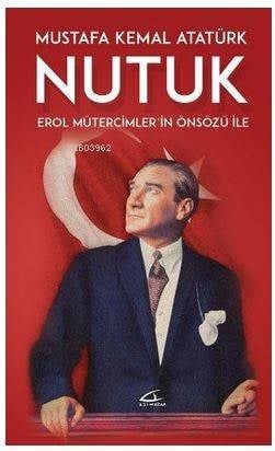 Nutuk; Erol Mütercimler'in Önsözü İle