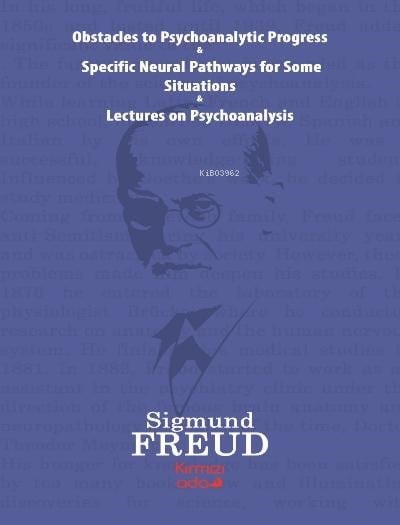 Obstacles To Psychoanalytic Progress & Specific ;Neuarl Pathways For Some Situations&Lectures On Psychoanalysis