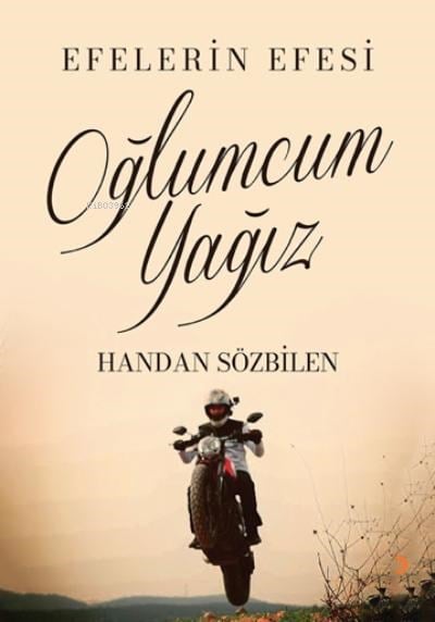 Oğlumcum Yağız;Efelerin Efesi