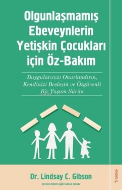 Olgunlaşmamış Ebeveynlerin Yetişin Çocukları için Öz-Bakım
