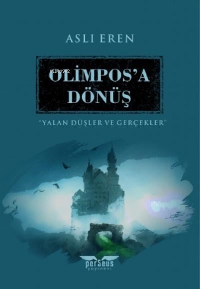 Olimpos’a Dönüş;Yalan Düşler ve Gerçekler