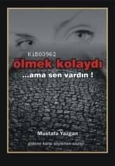 Ölmek Kolaydı; ...ama sen vardın