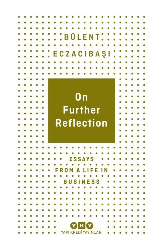 On Further Reflection;Essays From A Life In Business