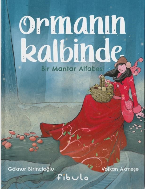 Ormanın Kalbinde-Bir Mantar Alfabesi (Ciltli)