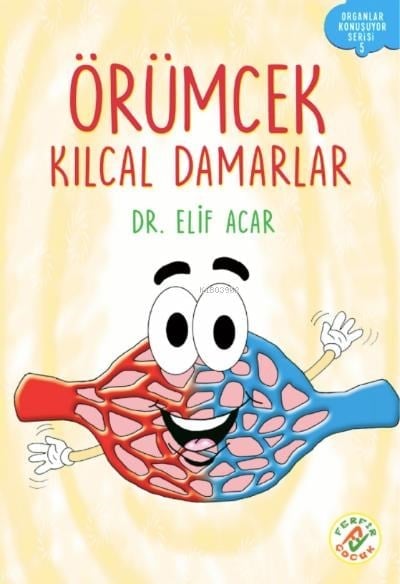 Örümcek Kılcal Damarlar;Organlar Konuşuyor Serisi : 5