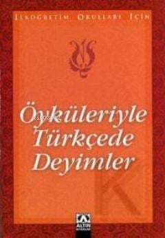 Öyküleriyle Türkçede Deyimler