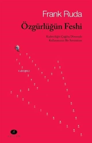 Özgürlüğün; Kaderciliğin Çağdaş Dönemde Kullanımının Bir Savunması