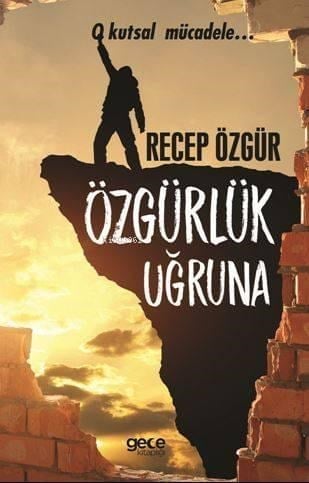 Özgürlük Uğruna; O Kutsal Mücadele...