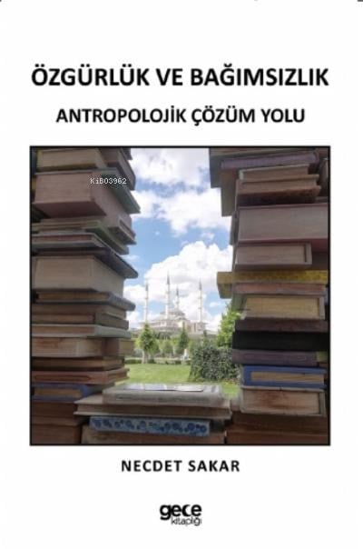 Özgürlük ve Bağımsızlık ;Antropolojik Çözüm Yolu