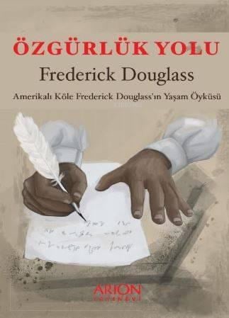 Özgürlük Yolu; Amerikalı Köle Frederick Douglass'ın Yaşam Öyküsü