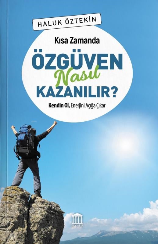 Özgüven Nasıl Kazanılır ?;Kendin Ol, Enerjini Açığa Çıkar