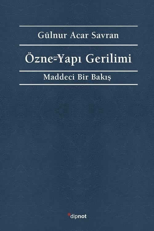 Özne - Yapı Gerilimi;Maddeci Bir Bakış