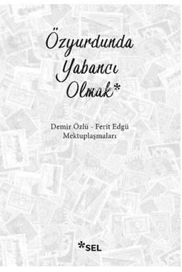 Özyurdunda Yabancı Olmak
