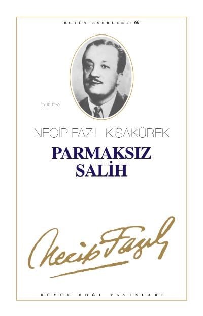 Parmaksız Salih : 51 ;- Necip Fazıl Bütün Eserleri