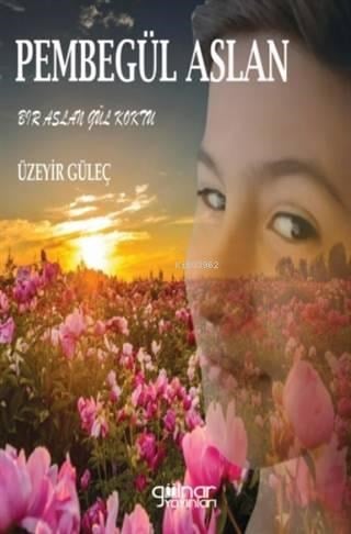 Pembegül Aslan; Bir Aslan Gül Koktu