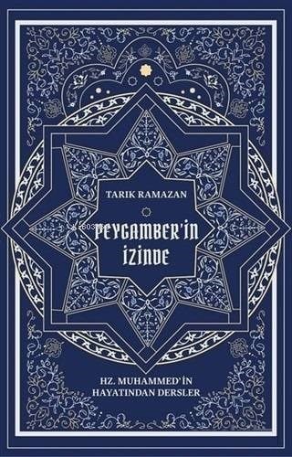 Peygamber'in İzinde; Hz. Muhammed'in Hayatından Dersler