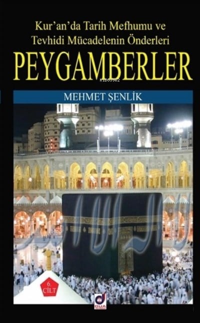 Peygamberler 6. Cilt;Kur'an'da Tarih Mefhumu ve Tevhidi Mücadelenin Önderleri