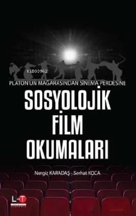 Platon'un Mağarasından Sinema Perdesine; Sosyolojik Film Okumaları