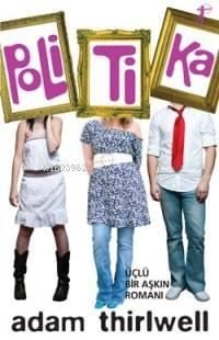 Politika; Üçlü Bir Aşkın Romanı