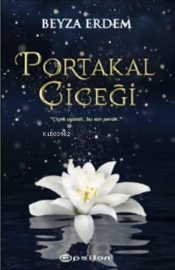 Portakal Çiçeği;''Çiçek Uyandı, Bu Son Perde.''