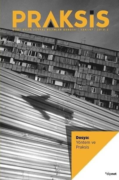Praksis Sayı: 47 (2018-2); Dosya: Yöntem ve Praksis