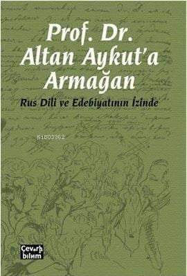Prof. Dr. Altan Aykut'a Armağan-Rus Dili ve Edebiyatının İzinde