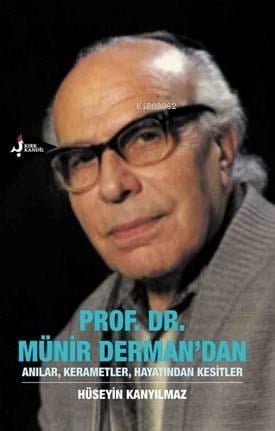 Prof. Dr. Münir Derman'dan Anılar,Kerametler,Hayatından Kesitler