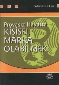 Provasız Hayatta Kişisel Marka Olabilmek