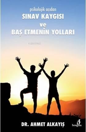 Psikolojik Açıdan Sınav Kaygısı ve Baş Etmenin Yolları
