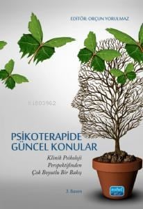 Psikoterapide Güncel Konular;Klinik Psikoloji Perspektifinden Çok Boyutlu Bir Bakış