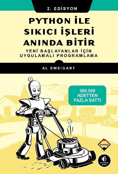 Python ile Sıkıcı İşleri Anında Bitir;Yeni Başlayanlar için Uygulamalı Programlama