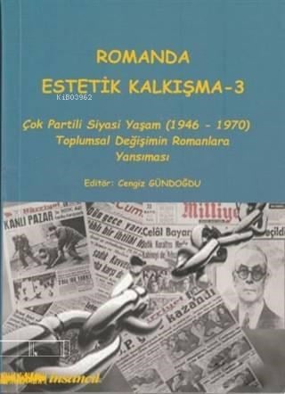 Romanda Estetik Kalkışma 3; Çok Partili Siyasi Yaşam (1946-1970) Toplumsal Değişimin Romanlara Yansıması