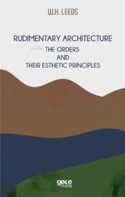 Rudimentary Architecture;The Orders And Their Esthetic Principles