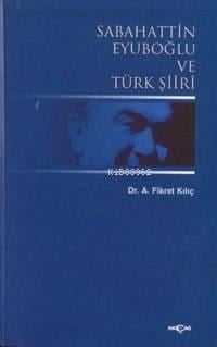 Sabahattin Eyuboğlu ve Türk Şiiri