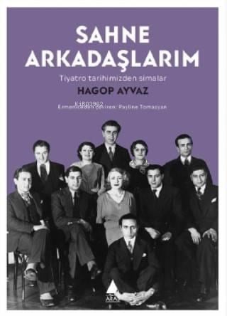 Sahne Arkadaşlarım; Tiyatro Tarihimizden Simalar