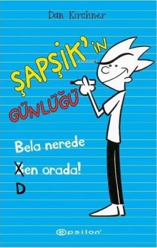 Şapşik'in Günlüğü - Bela Nerede Ben Orada