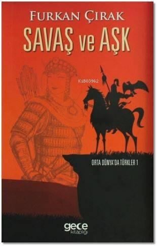 Savaş ve Aşk; Orta Dünya'da Türkler 1