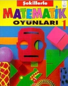 Şekillerle Matematik Oyunları 1