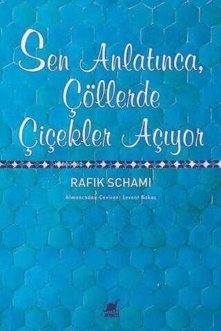 Sen Anlatınca, Çöllerde Çiçekler Açıyor