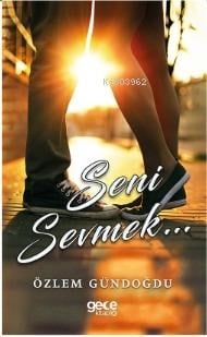 Seni Sevmek...