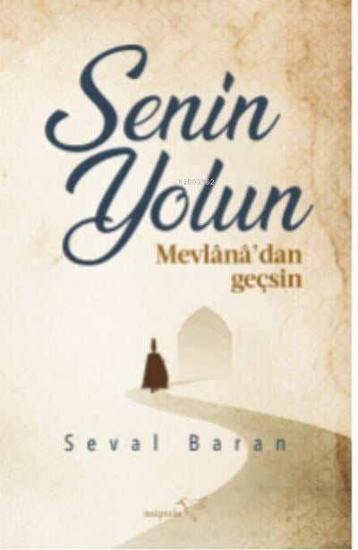 Senin Yolun Mevlânâ’dan Geçsin