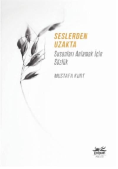 Seslerden Uzakta;Susanları Anlamak İçin Sözlük
