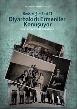 Sessizliğin Sesi II; Diyarbakırlı Ermeniler Konuşuyor