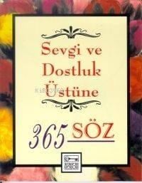 Sevgi ve Dostluk Üstüne 365 Söz