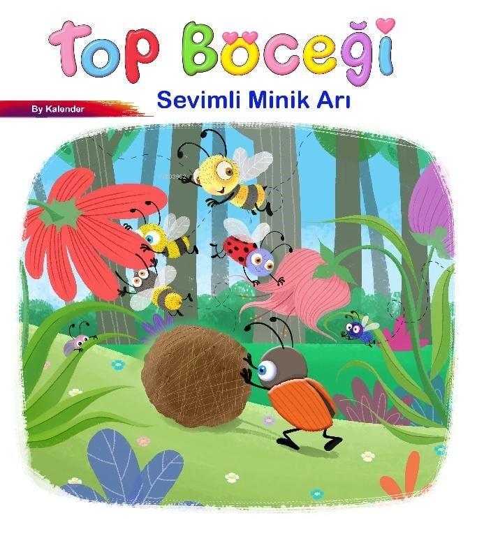 Sevimli Böcekler Serisi - Top Böceği  (Resimli Masal 3-6 Yaş)